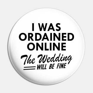 Officiant -  I was ordained online the wedding will be fine Pin