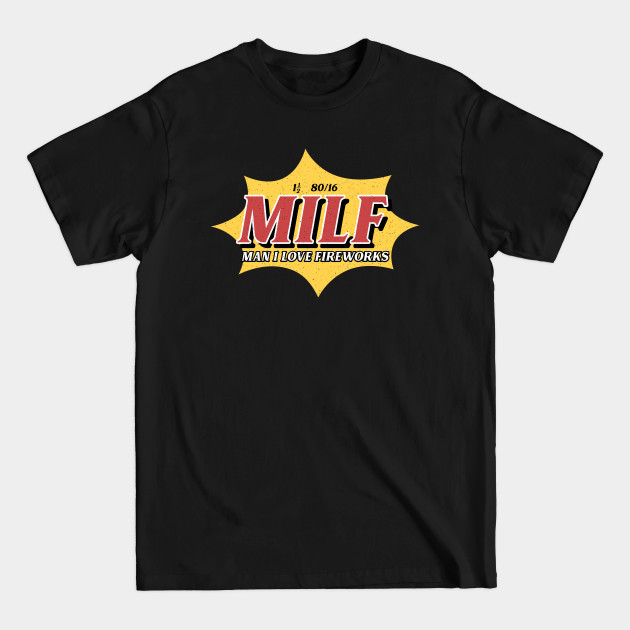 Disover MILF Man I Love Fireworks Funny 4th Of July - 4th Of July - T-Shirt