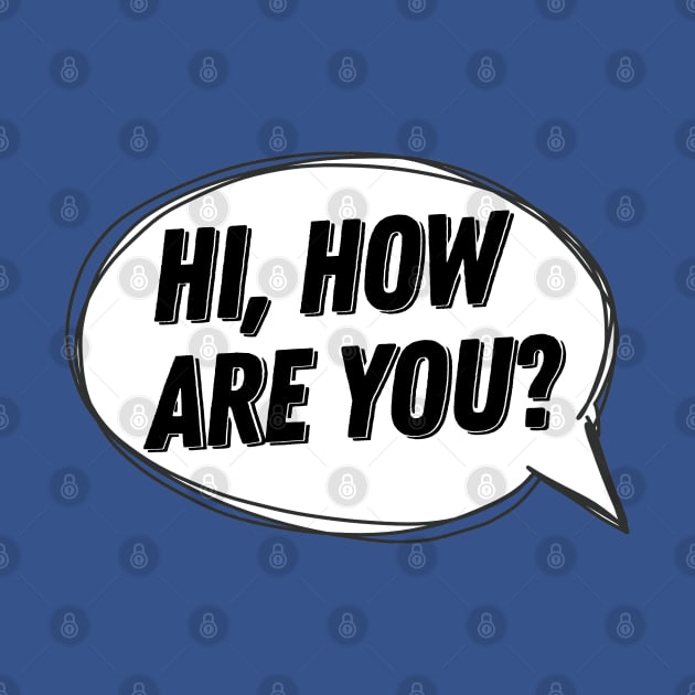 Hi, How Are You? Speech Bubble by DankFutura