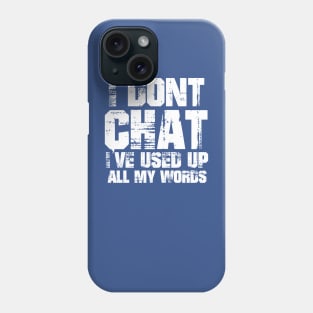 I-Dont-Chat Phone Case