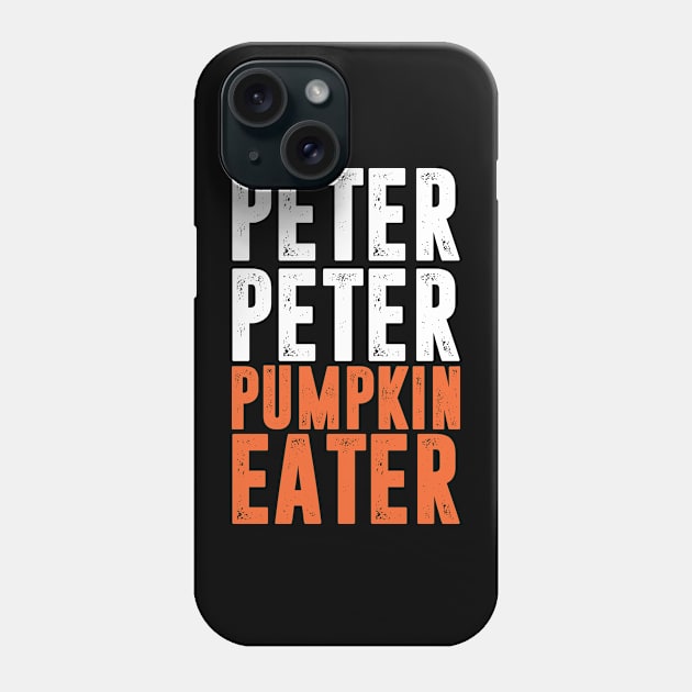 Peter Peter Pumpkin Eater - funny peter peter halloween costume Phone Case by MerchByThisGuy