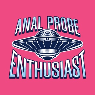 Anal Probe Enthusiast T-Shirt