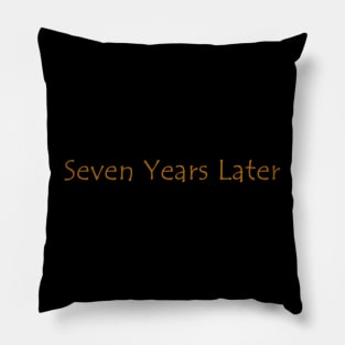 Seven Years Later script Pillow