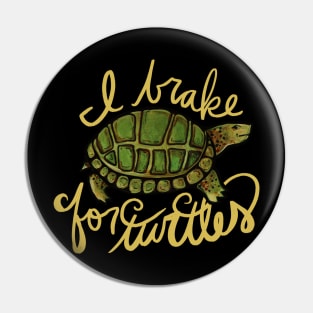 I brake for turtles Pin