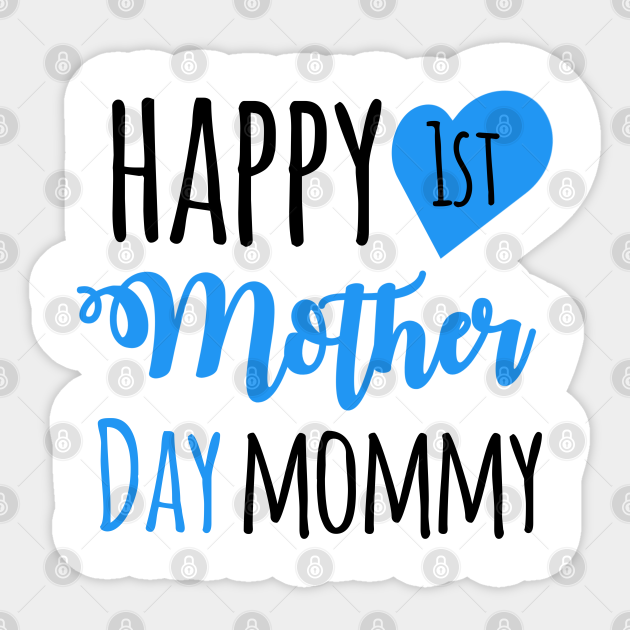 Happy 1st Mothers Day Mommy Happy 1st Mothers Day Mommy Sticker Teepublic