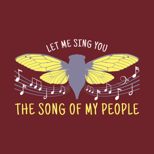 Let Me Sing You The Song Of My People Cicada Artsy T-Shirt