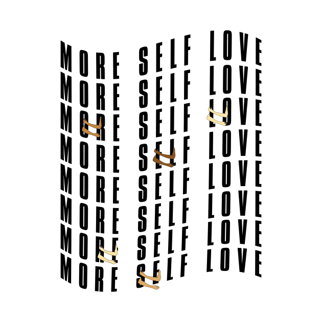 MORE SELF LOVE by Bensigns