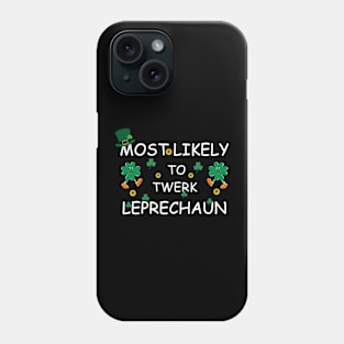 Fynnu  Shamrock Most Likely To Twerl Leprechaun Patrick's Day Phone Case