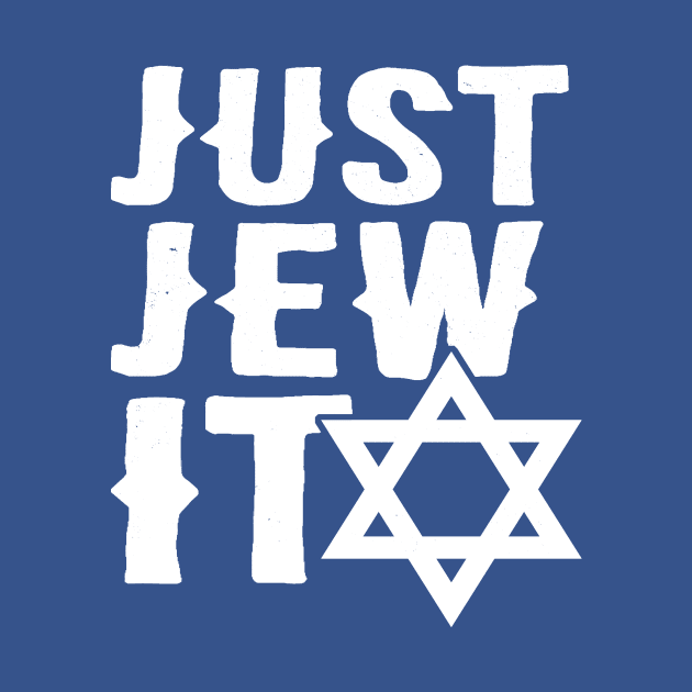 Just Jew It - Funny, Offensive, Jewish Pun design for Hannukah by BlueTshirtCo