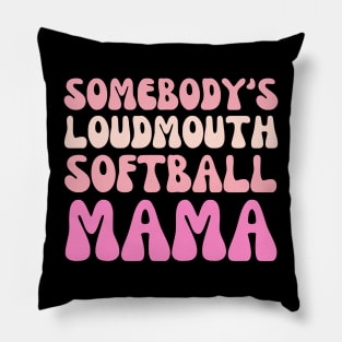 Somebody's Loudmouth Softball Mama Mothers Day Groovy Mom Pillow