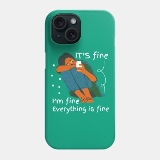 it's fine i'm fine everything is fine Phone Case