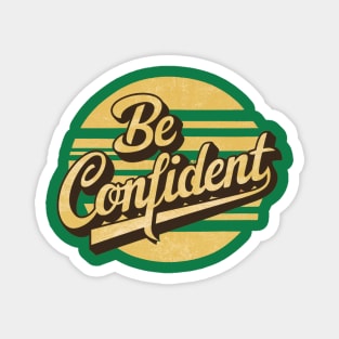 be confident Magnet