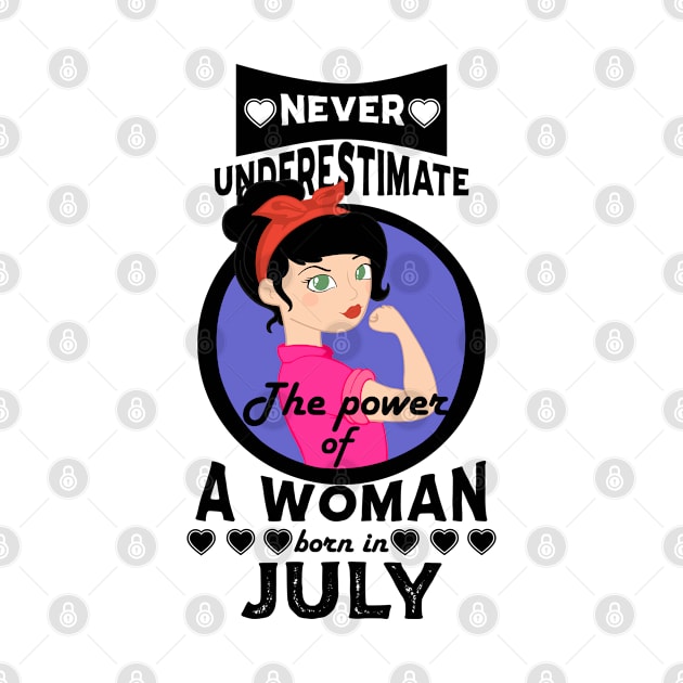 Never Underestimate The Power Of A Woman Born In July by Carolina Cabreira