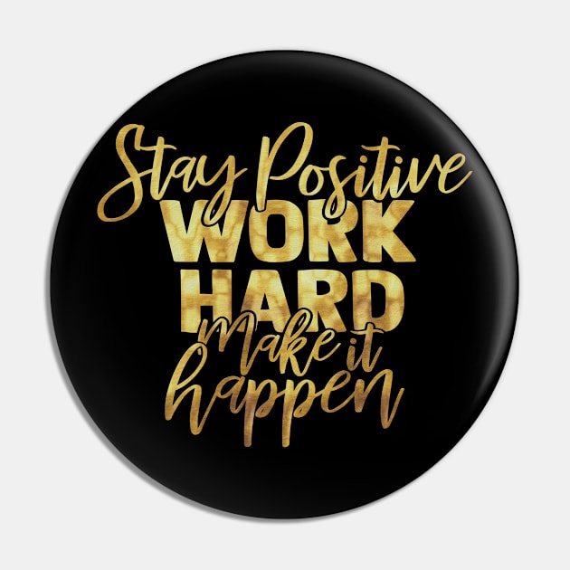 Stay Positive Work Hard Make It Happen motivational inspirational quotes saying Pin by familycuteycom