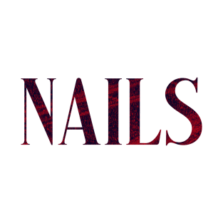 Nails - Simple Typography Style T-Shirt