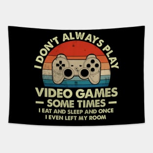 Vintage Don't Always Play Video Games Sometimes I Eat And Sleep Gift Gamer Tapestry