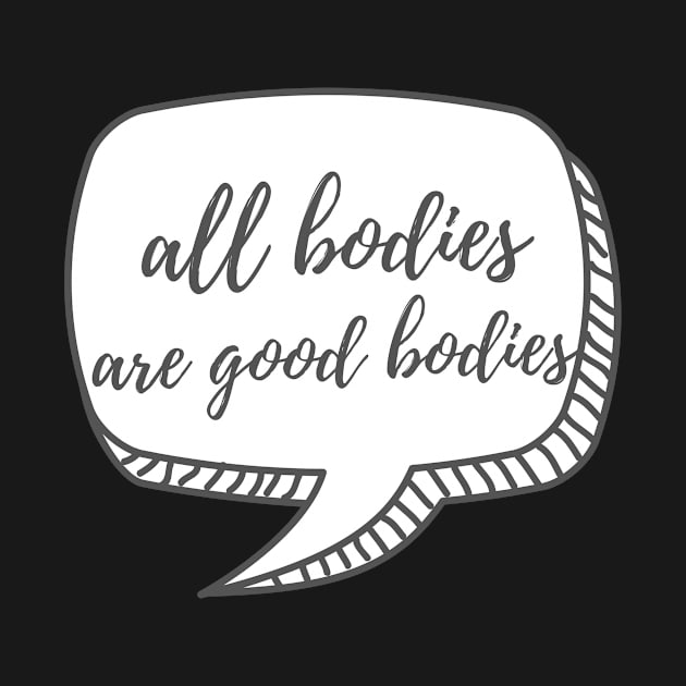 All Bodies are Good Bodies by Body Positive Bakery