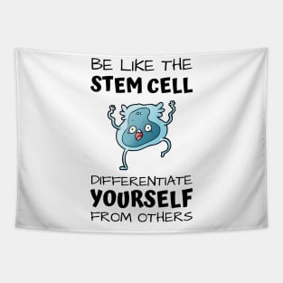 Be like the stem cell, differentiate yourself from others black text design with stem cell graphic Tapestry