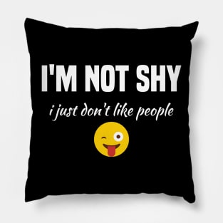 funny i'm not shy i just don't like people Pillow