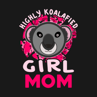 Highly Koalafied Girl Mom Koala Bear Mothers Day T-Shirt