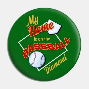 My Home is on the Baseball Diamond Pin