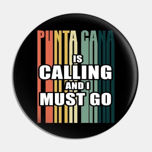 Punta Cana Is Calling And I Must Go Shirt Travel Dominican Pin