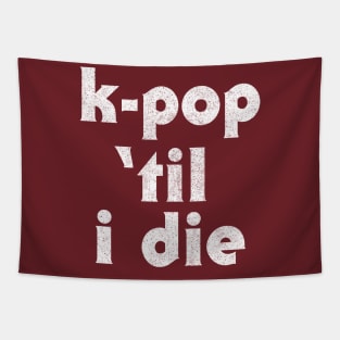 K-Pop Til I Die ///// Tapestry