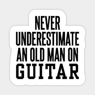 never understimate an oldman on guitar black Magnet