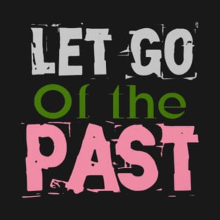 Let go of the past, Black T-Shirt