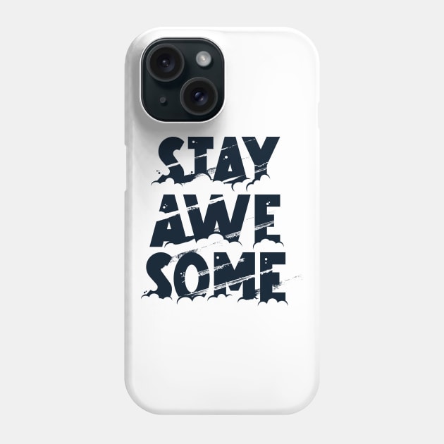 Stay Awesome Phone Case by throwback