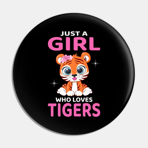 Just A Girl Who Loves Tigers I Kids I Baby Tiger Pin by Shirtjaeger