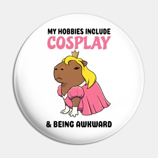 My hobbies include Cosplay and being awkward Capybara Princess Pin