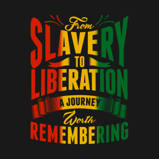 Juneteenth From Slavery to Liberation Celebration Fashion T-Shirt