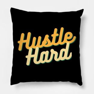Hustle Hard - Start Ups / Entrepreneurs / Hustlers Motivational Typography Design Pillow