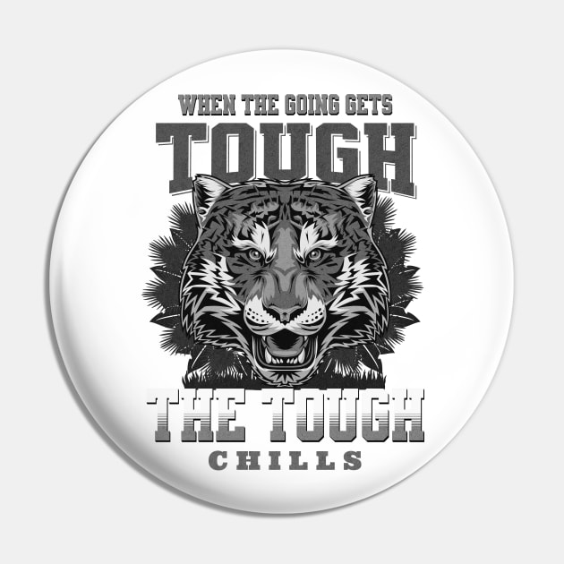 The Tough Chills Humorous Inspirational Quote Phrase Text Pin by Cubebox