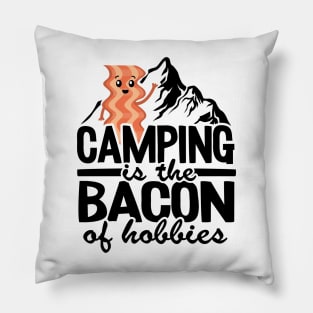 Camping Is The Bacon Of Hobbies Funny Camper Gift Quote Pillow