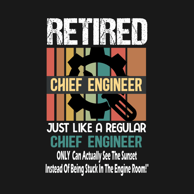 Retired Chief Engineer Just like a regular Chief Engineer .. Funny chief engineer ship retirement gift by AlmaDesigns