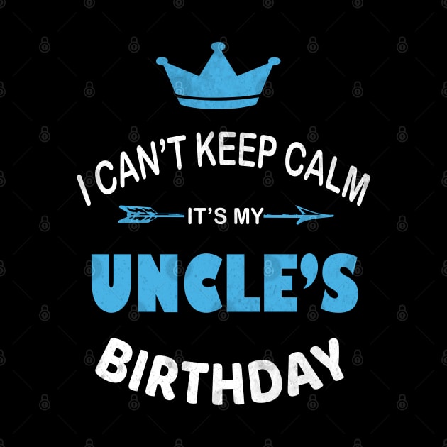 I Can't Keep Calm It's My Uncle's Birthday Party graphic by Grabitees