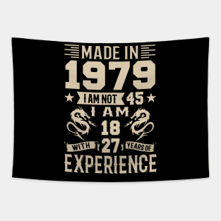 Made In 1979 I Am Not 45 I Am 18 With 27 Years Of Experience Tapestry