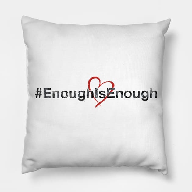 Enough is Enough Pillow by tfinn