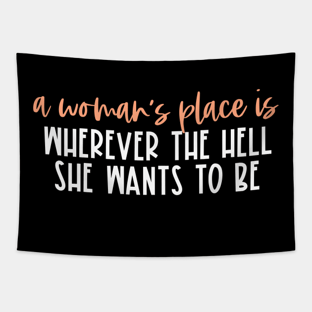 A woman's place is wherever the hell she wants to be (orange & white text) Tapestry by Ofeefee