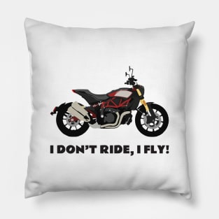 I don't ride, I fly! Indian FTR 1200 Pillow