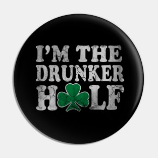 I'm The Drunker Half St Patrick's Day Matching Couples Pin