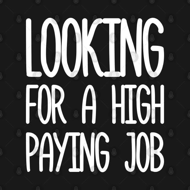 looking for a high paying job by VizRad