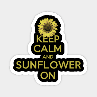 Keep Calm and Sunflower On Magnet