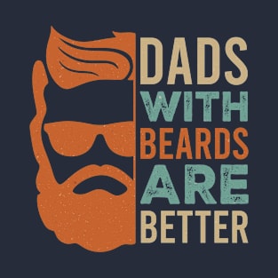 Dads with beards are better T-Shirt