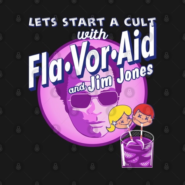 Jim Jones Flavor Aid by Renegade Rags