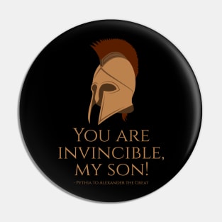 You are invincible, my son! - Pythia to Alexander the Great - Ancient Greek History & Mythology Pin