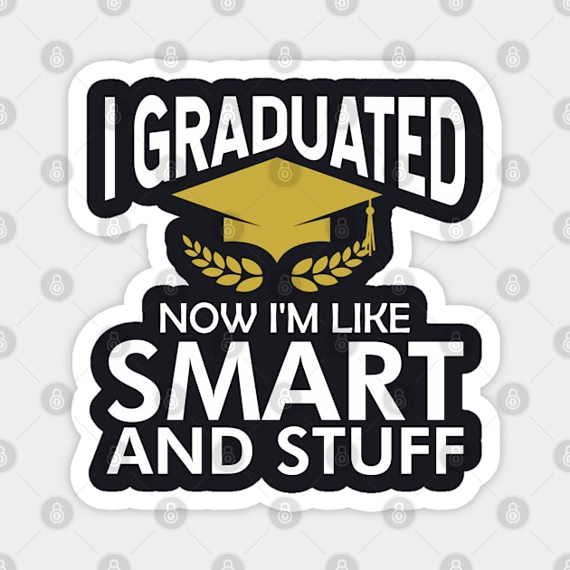 I graduated now I'm like smart and stuff Magnet by TeeGuarantee