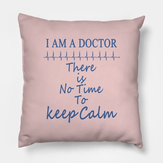 funny doctor duty gift T shirt no time to keep calm Pillow by onalive